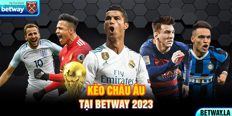 Kèo Châu Âu tại Betway