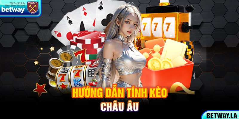 Hướng dẫn tính kèo Châu Âu